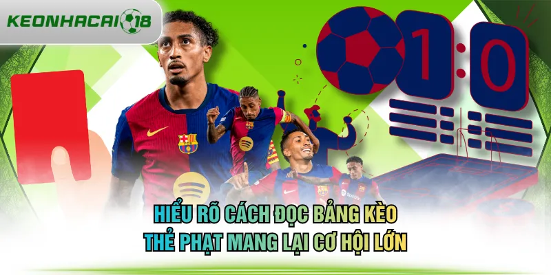 Hiểu rõ cách đọc bảng kèo thẻ phạt mang lại cơ hội lớn