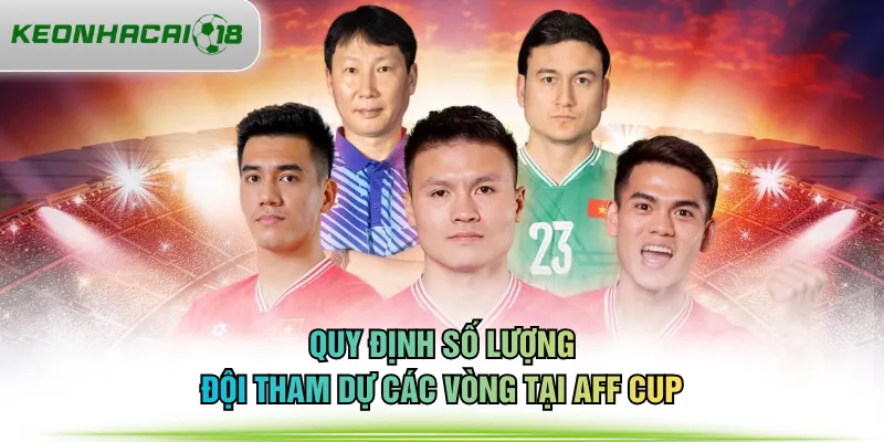 Quy định số lượng đội tham dự các vòng tại AFF Cup